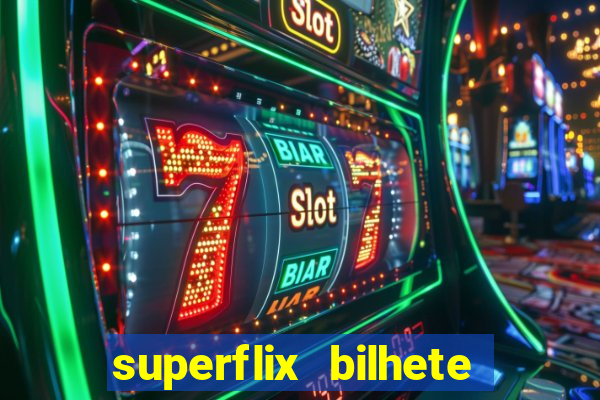 superflix bilhete de loteria